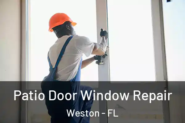 Patio Door Window Repair Weston - FL